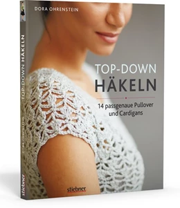 Abbildung von Ohrenstein | Top-Down: Häkeln | 3. Auflage | 2021 | beck-shop.de