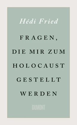Abbildung von Fried | Fragen, die mir zum Holocaust gestellt werden | 1. Auflage | 2019 | beck-shop.de