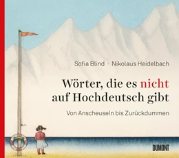 Abbildung von Blind / Heidelbach | Wörter, die es nicht auf Hochdeutsch gibt | 1. Auflage | 2019 | beck-shop.de