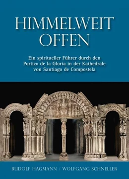 Abbildung von Hagmann / Schneller | Himmelweit offen - Ein spiritueller Führer durch den Portico de la Gloria in der Kathedrale von Santiago de Compostela | 1. Auflage | 2019 | beck-shop.de