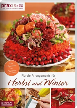 Abbildung von Team PRAXIS | Florale Arrangements für Herbst und Winter | 1. Auflage | 2019 | beck-shop.de