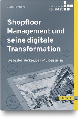 Abbildung von Brenner / Matyas | Shopfloor Management und seine digitale Transformation | 1. Auflage | 2019 | beck-shop.de