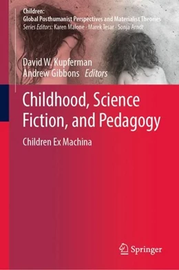 Abbildung von Kupferman / Gibbons | Childhood, Science Fiction, and Pedagogy | 1. Auflage | 2019 | beck-shop.de