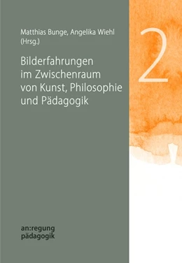 Abbildung von Bunge / Wiehl | Bilderfahrungen im Zwischenraum von Kunst, Philosophie und Pädagogik | 1. Auflage | 2019 | beck-shop.de