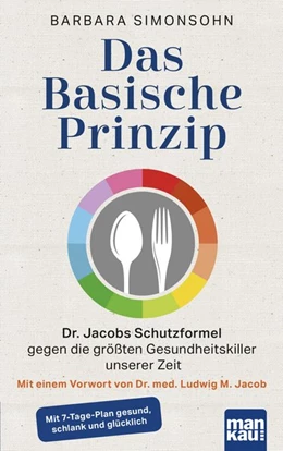 Abbildung von Simonsohn | Das Basische Prinzip. Dr. Jacobs Schutzformel gegen die größten Gesundheitskiller unserer Zeit | 1. Auflage | 2019 | beck-shop.de