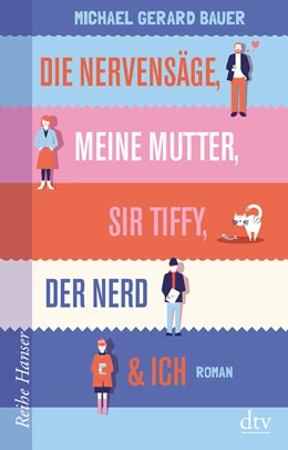 Abbildung von Bauer | Die Nervensäge, meine Mutter, Sir Tiffy, der Nerd & Ich | 1. Auflage | 2020 | beck-shop.de