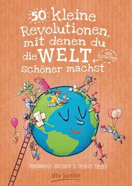 Abbildung von Baccalario / Taddia | 50 kleine Revolutionen, mit denen du die Welt (ein bisschen) schöner machst | 1. Auflage | 2019 | beck-shop.de