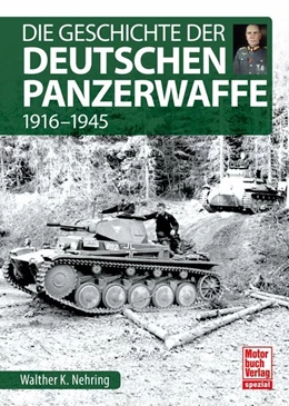 Abbildung von Nehring | Die Geschichte der Deutschen Panzerwaffe | 1. Auflage | 2019 | beck-shop.de