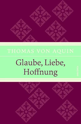 Abbildung von Aquin / Hackemann | Glaube, Liebe, Hoffnung | 1. Auflage | 2019 | beck-shop.de