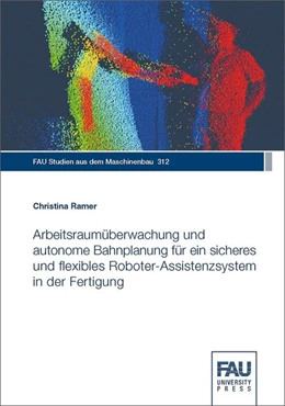 Abbildung von Ramer | Arbeitsraumüberwachung und autonome Bahnplanung für ein sicheres und flexibles Roboter-Assistenzsystem in der Fertigung | 1. Auflage | 2019 | beck-shop.de