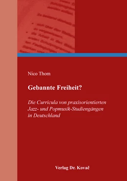 Abbildung von Thom | Gebannte Freiheit? Die Curricula von praxisorientierten Jazz- und Popmusik-Studiengängen in Deutschland | 1. Auflage | 2019 | 47 | beck-shop.de