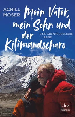 Abbildung von Moser | Mein Vater, mein Sohn und der Kilimandscharo | 1. Auflage | 2019 | beck-shop.de