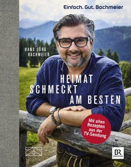 Abbildung von Bachmeier | Einfach. Gut. Bachmeier. Heimat schmeckt am besten. | 1. Auflage | 2019 | beck-shop.de