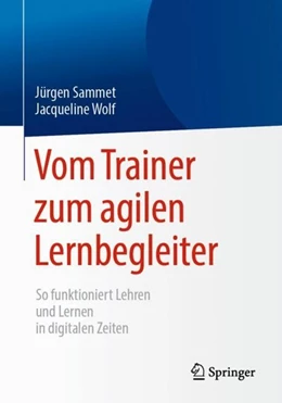 Abbildung von Sammet / Wolf | Vom Trainer zum agilen Lernbegleiter | 1. Auflage | 2019 | beck-shop.de