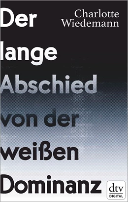 Abbildung von Wiedemann | Der lange Abschied von der weißen Dominanz | 1. Auflage | 2019 | beck-shop.de