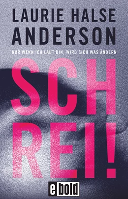 Abbildung von Halse Anderson | Schrei! Nur wenn ich laut bin, wird sich was ändern | 1. Auflage | 2019 | beck-shop.de