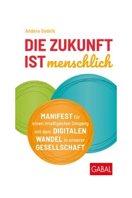 Abbildung von Gadeib | Die Zukunft ist menschlich | 1. Auflage | 2019 | beck-shop.de