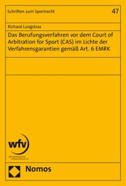 Abbildung von Lungstras | Das Berufungsverfahren vor dem Court of Arbitration for Sport (CAS) im Lichte der Verfahrensgarantien gemäß Art. 6 EMRK | 1. Auflage | 2019 | beck-shop.de