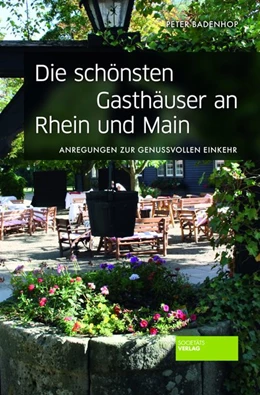 Abbildung von Badenhop | Die schönsten Gasthäuser an Rhein und Main | 4. Auflage | 2019 | beck-shop.de