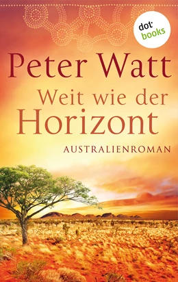 Abbildung von Watt | Weit wie der Horizont: Die große Australien-Saga - Band 1 | 1. Auflage | 2019 | beck-shop.de