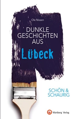 Abbildung von Nissen | SCHÖN & SCHAURIG - Dunkle Geschichten aus Lübeck | 1. Auflage | 2019 | beck-shop.de