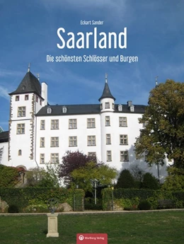 Abbildung von Sander | Saarland Die schönsten Schlösser und Burgen | 1. Auflage | 2019 | beck-shop.de
