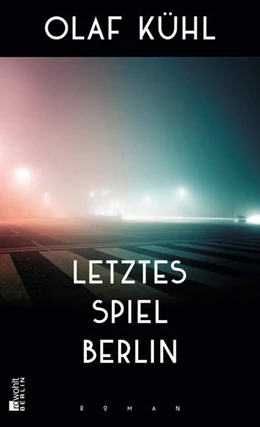 Abbildung von Kühl | Letztes Spiel Berlin | 1. Auflage | 2019 | beck-shop.de