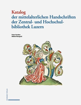 Abbildung von Kamber / Mangold | Katalog der mittelalterlichen Handschriften der Zentral- und Hochschulbibliothek Luzern | 1. Auflage | 2019 | beck-shop.de