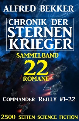 Abbildung von Bekker | Sammelband Chronik der Sternenkrieger 22 Romane Commander Reilly #1-22 | 1. Auflage | 2019 | beck-shop.de