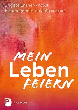 Abbildung von Enzner-Probst | Mein Leben feiern | 1. Auflage | 2019 | beck-shop.de