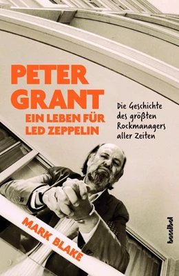 Abbildung von Blake | Peter Grant - Ein Leben für Led Zeppelin | 1. Auflage | 2019 | beck-shop.de