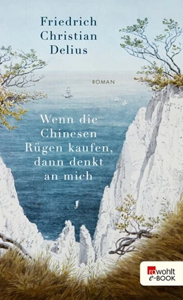 Abbildung von Delius | Wenn die Chinesen Rügen kaufen, dann denkt an mich | 1. Auflage | 2019 | beck-shop.de