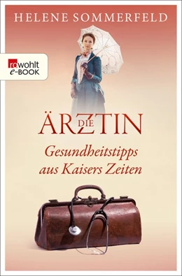Abbildung von Sommerfeld | Die Ärztin: Gesundheitstipps aus Kaisers Zeiten | 1. Auflage | 2019 | beck-shop.de