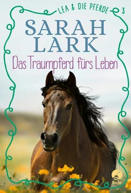 Abbildung von Gohl / Lark | Lea und die Pferde - Das Traumpferd fürs Leben | 1. Auflage | 2019 | beck-shop.de