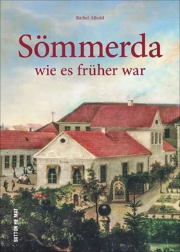 Abbildung von Albold | Sömmerda wie es früher war | 1. Auflage | 2019 | beck-shop.de