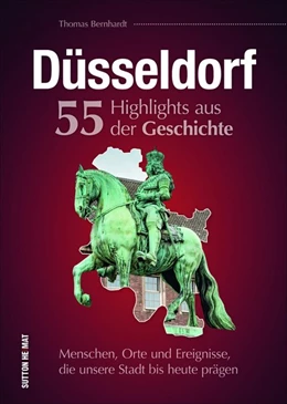Abbildung von Bernhardt | Düsseldorf. 55 Highlights aus der Geschichte | 1. Auflage | 2020 | beck-shop.de