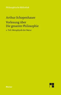 Abbildung von Schopenhauer / Schubbe | Vorlesung über Die gesamte Philosophie oder die Lehre vom Wesen der Welt und dem menschlichen Geiste, 2. Teil | 1. Auflage | 2019 | 702 | beck-shop.de