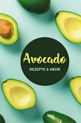Abbildung von Ruff | Avocado: Rezepte & mehr | 1. Auflage | 2019 | beck-shop.de