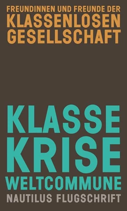 Abbildung von Freundinnen und Freunde der klassenlosen Gesellschaft | Klasse, Krise, Weltcommune | 1. Auflage | 2019 | beck-shop.de