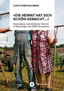Abbildung von Kretzschmar | 'Die Heimat hat sich schön gemacht...' | 1. Auflage | 2025 | beck-shop.de