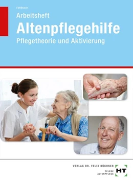 Abbildung von Fahlbusch | Arbeitsheft Altenpflegehilfe | 3. Auflage | 2019 | beck-shop.de