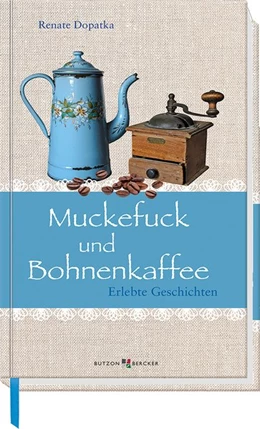Abbildung von Dopatka | Muckefuck und Bohnenkaffee | 1. Auflage | 2019 | beck-shop.de