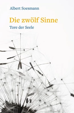 Abbildung von Soesman | Die zwölf Sinne - Tore der Seele | 1. Auflage | 2019 | beck-shop.de