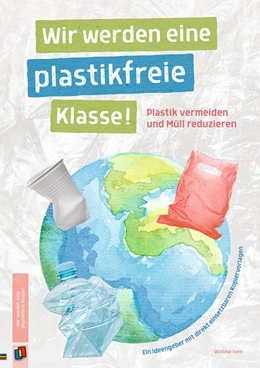 Abbildung von Iven | Wir werden eine plastikfreie Klasse! | 1. Auflage | 2019 | beck-shop.de