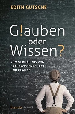 Abbildung von Gutsche | Glauben oder Wissen | 1. Auflage | 2019 | beck-shop.de