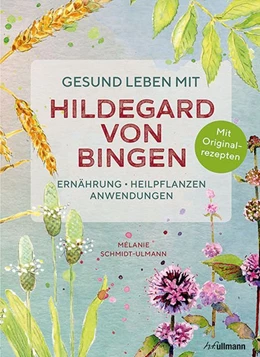 Abbildung von Schmidt-Ulmann | Gesund leben mit Hildegard von Bingen | 1. Auflage | 2019 | beck-shop.de