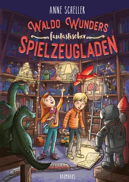 Abbildung von Scheller | Waldo Wunders fantastischer Spielzeugladen | 1. Auflage | 2019 | beck-shop.de