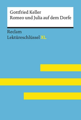 Abbildung von Metz | Romeo und Julia auf dem Dorfe von Gottfried Keller: Lektüreschlüssel mit Inhaltsangabe, Interpretation, Prüfungsaufgaben mit Lösungen, Lernglossar. (Reclam Lektüreschlüssel XL) | 1. Auflage | 2019 | 15487 | beck-shop.de