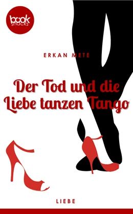 Abbildung von Mete | Der Tod und die Liebe tanzen Tango (Kurzgeschichte, Liebe) | 1. Auflage | 2018 | beck-shop.de
