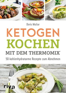 Abbildung von Muliar | Ketogen kochen mit dem Thermomix® | 1. Auflage | 2019 | beck-shop.de